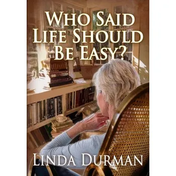 Literární biografie Who Said Life Shuld Be Easy? - Durman, Linda