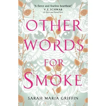 Other Words for Smoke - Griffin, Sarah Maria