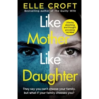 Like Mother, Like Daughter - Elle Croft [EN] (2020, Brožovaná / brožovaná, Orion Publishing Co)