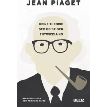 Meine Theorie der geistigen Entwicklung - Jean Piaget