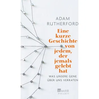 Příroda Eine kurze Geschichte von jedem, der jemals gelebt hat - Rutherford, Adam