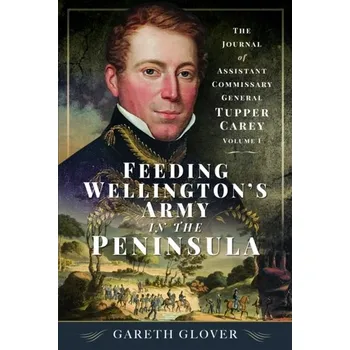 Feeding Wellington’s Army in the Peninsula - Glover, Gareth