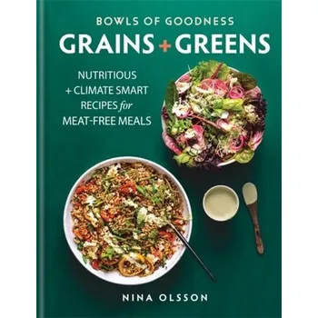 Bowls of Goodness: Grains + Greens - Olsson Nina