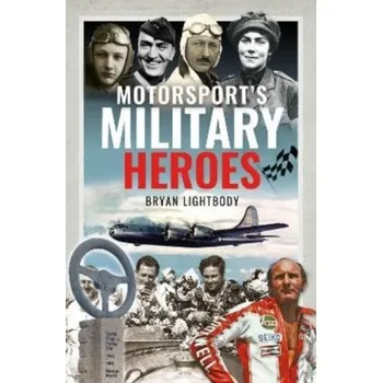 Motorsport's Military Heroes - Lightbody, Bryan