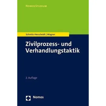 Zivilprozess- und Verhandlungstaktik - Schmitz-Herscheidt, Sonja