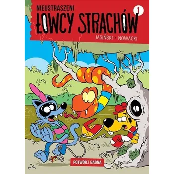 Nieustraszeni Łowcy Strachów T.1 Potwór z bagna - Jasiński Maciej