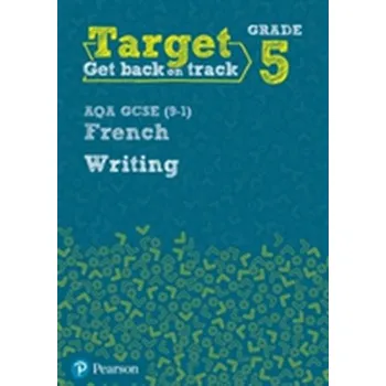 Cizí jazyk Target Grade 5 Writing AQA GCSE (9-1) French Workbook