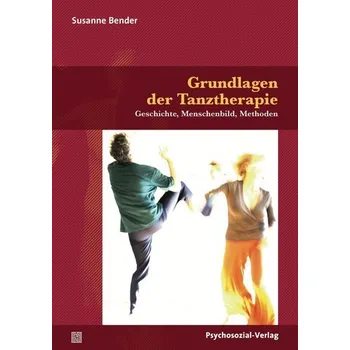 Grundlagen der Tanztherapie - Bender, Susanne