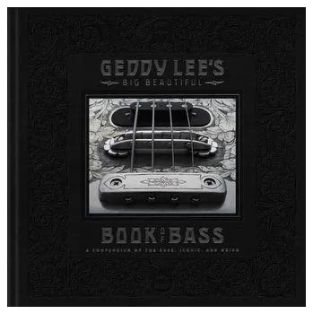 Populárně naučná literatura pro dospělé Geddy Lee's Big Beautiful Book of Bass - Lee, Geddy