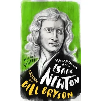 Přírodní věda Conversations with Isaac Newton - Michael White