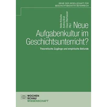 Neue Aufgabenkultur im Geschichtsunterricht? - Krösche, Heike