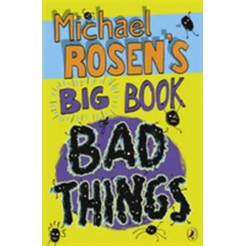 Michael Rosen's Big Book of Bad Things - Rosen Michael