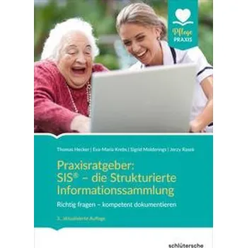 Praxisratgeber: SIS® - die Strukturierte Informationssammlung - Hecker, Thomas