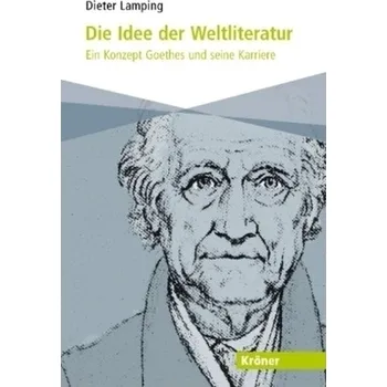 Die Idee der Weltliteratur - Lamping, Dieter