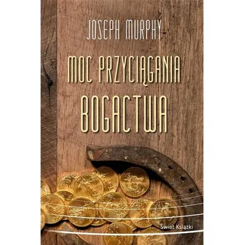 Moc przyciągania bogactwa - Joseph Murphy