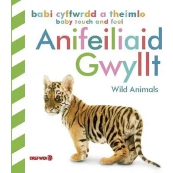 První čtění Babi Cyffwrdd a Theimlo: Anifeiliaid Gwyllt / Baby Touch and Feel: Wild Animals - DK