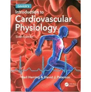 Levick's Introduction to Cardiovascular Physiology, Sixth Edition - Herring, Neil [EN] (2018, Sada multimédií, Taylor & Francis Inc)