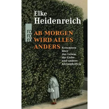 Ab morgen wird alles anders - Heidenreich, Elke