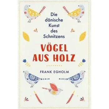 Vögel aus Holz - Egholm, Frank