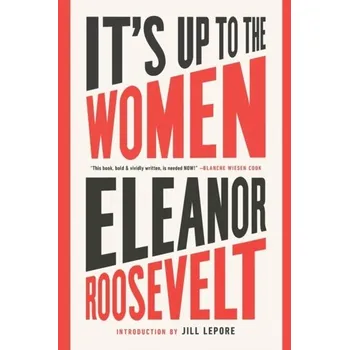 Cestování It's up to the Women - Roosevelt, Eleanor [EN] (2019, Brožovaná, Bold Type Books)