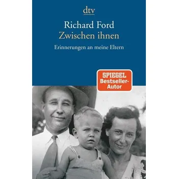 Cizojazyčná kniha Zwischen ihnen - Ford, Richard [DE] (2019, Brožovaná, dtv Verlagsgesellschaft)
