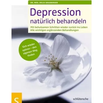 Depressionen natürlich behandeln - Grasberger, Delia