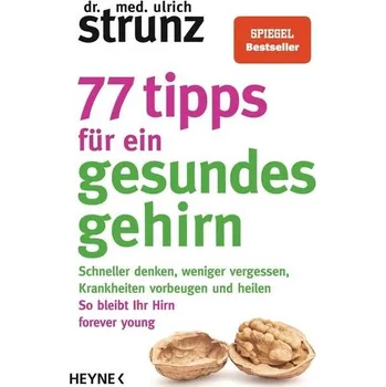 77 Tipps für ein gesundes Gehirn - Strunz, Ulrich [DE] (2020, Brožovaná, Heyne Taschenbuch)
