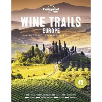 Wine Trails - Europe - Food, Lonely Planet