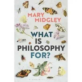 What Is Philosophy for? - Midgley, Mary [EN] (2018, Brožovaná, Bloomsbury Publishing PLC)