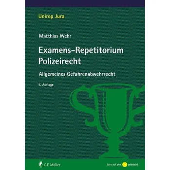 Examens-Repetitorium Polizeirecht - Wehr, Matthias [DE] (2023, Brožovaná, Müller C.F.)