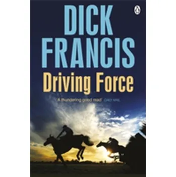 Kniha Driving Force - Dick Francis