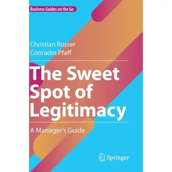 The Sweet Spot of Legitimacy - Rosser, Christian; Pfaff, Conradin