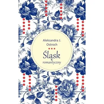 Literární biografie Śląsk romantyczny - Ostroch Aleksandra J.