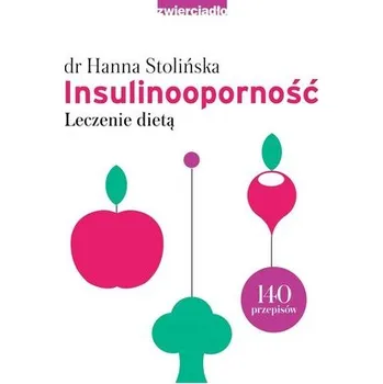 Insulinooporność. Leczenie dietą w.2023 - Stolińska Hanna