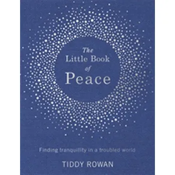The Little Book of Peace - Rowan, Tiddy