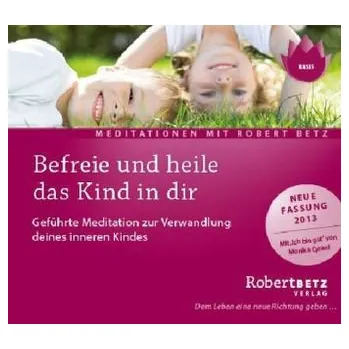 Befreie und heile das Kind in dir, 1 Audio-CD - Betz, Robert