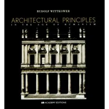 Umění Architectural Principles in the Age of Humanism - Wittkower, Rudolf