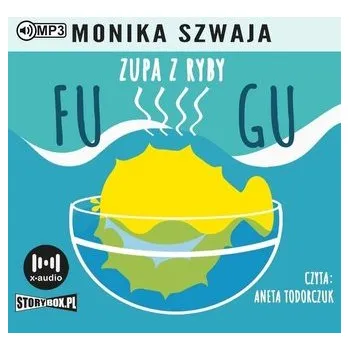 Zupa z ryby Fugu audiobook - Szwaja Monika