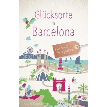 Cestování Glücksorte in Barcelona - Biarnés, Nicole [DE] (2023, Brožovaná, Droste Verlag)