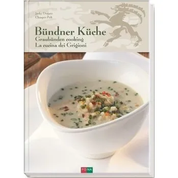 Bündner Küche / Graubünden Cooking / La Cucina dei Grigioni - Donatz, Jacky