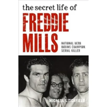 Literární biografie The Secret Life of Freddie Mills - Litchfield, Michael