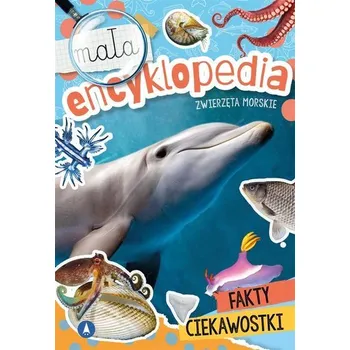 Encyklopedie Mała encyklopedia. Zwierzęta morskie - Ślizowska Monika