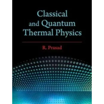 Přírodní věda Classical and Quantum Thermal Physics - Prasad, R. (Aligarh Muslim University, India)