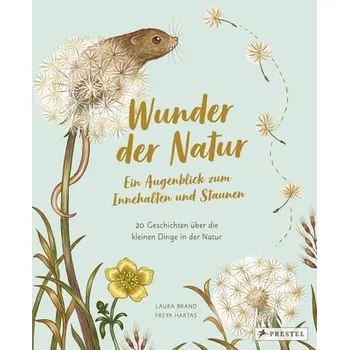 Příroda Wunder der Natur. Ein Augenblick zum Innehalten und Staunen - Brand, Laura