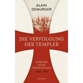 Die Verfolgung der Templer - Demurger, Alain