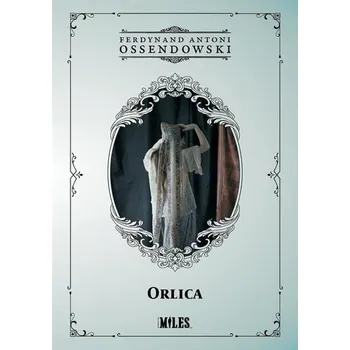 Orlica - Antoni Ferdynand Ossendowski