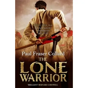 The Lone Warrior (Jack Lark, Book 4) - Collard, Paul Fraser