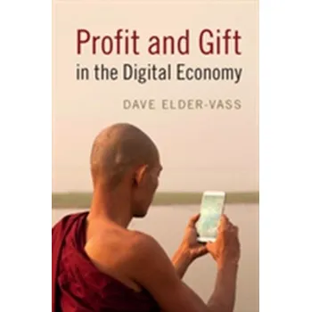 Profit and Gift in the Digital Economy - Elder-Vass, Dave
