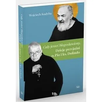 Literární biografie Cały jesteś błogosławiony. Dzieje przyjaźni.. - Kudyba Wojciech