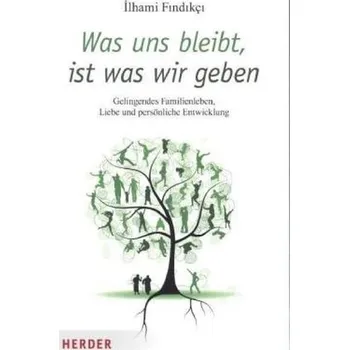 Was uns bleibt, ist was wir geben - Findikci, Ilhami